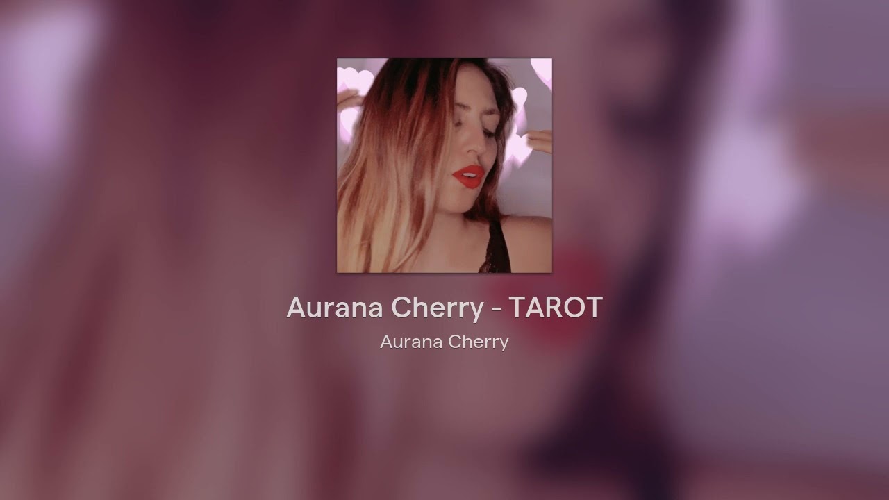 Watch Aurana Cherry - TAROT on YouTube Watch Aurana Cherry - TAROT on YouTube