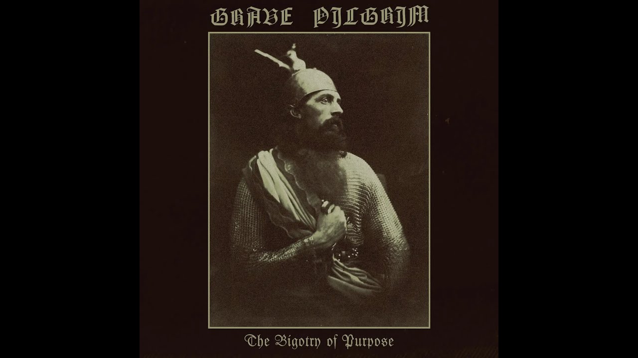 Grave Pilgrim - The Bigotry of Purpose (2023) - 𝘍𝘓