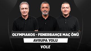 Olympiakos - Fenerbahçe Maç Önü | Önder Özen, Abdülkerim Durmaz, Emek Ege | Avrupa Yolu