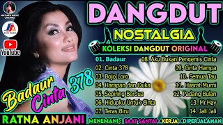 Ratna Anjani Full Album || Dangdut Lawas Original Pilihan Terbaik || Badaur - Cinta 378