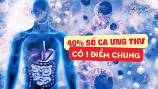 Phát hiện đột phá: 40% số ca ung thư có 1 điểm chung | Truyền hình Hậu Giang