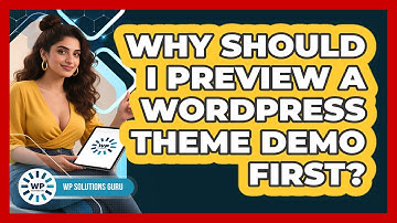 Why Should I Preview A WordPress Theme Demo First? - WP Solutions Guru