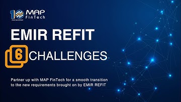 Navigating EMIR REFIT 2024: Overcome Key Challenges with MAP FinTech Solutions