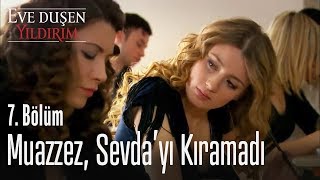 Muazzez, Sevda'yı kıramadı - Eve Düşen Yıldırım 7. Bölüm