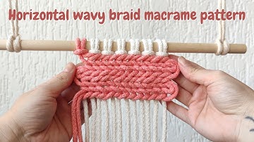 Step-by-Step Macrame Tutorial: Make a Horizontal Wavy Macrame Braid Pattern