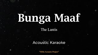Download lagu Bunga Maaf - The Lantis - Karaoke Akustik