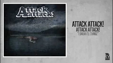 Attack Attack! - I Swear I'll Change