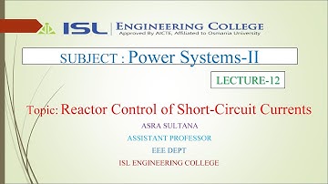 |Power Systems- 2| Lecture -12|Reactor Control of Short-Circuit Currents|