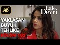 Lale Devri 102. Bölüm / Full HD (Tek Parça) - Yaklaşan Büyük Tehlike