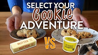 Select Your Cookie Adventure! Step 1 (Butter or Margarine?)