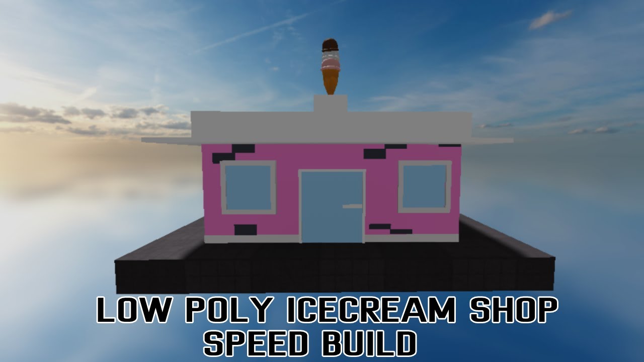 Low Poly Ice Cream Shop Speed Build 2 Roblox Youtube - sky cone roblox