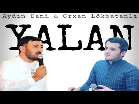 Aydın Sani & Orxan Lökbatanlı - YALAN DANISMA - 2017