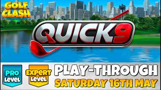 PRO & EXPERT PLAY-THROUGH | Quick 9 | SATURDAY 16TH MAY 2026 | City Park | Golf Clash Guide