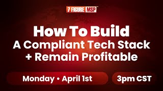 How To Build A Compliant Tech Stack AND Remain Profitable!