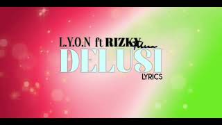 Lyon ft Rizky Febian - Delusi (Lyric)