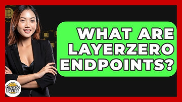 What Are LayerZero Endpoints? - CryptoBasics360.com