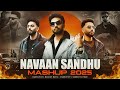 Navaan Sandhu Mega Mashup 2025 Best Of Punjabi Hits 2025 Navaan Sandhu All Songs Mashup Mafia Navaan Sandhu Mega Mashup 2025 Best Of Punjabi Hits 2025 Navaan Sandhu All Songs Mashup Mafia
