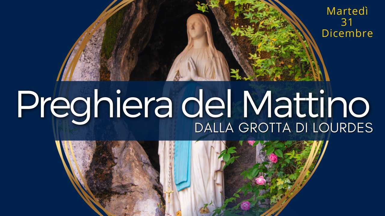 Preghiera Del Giorno Di Oggi Le Preghiera del mattino di oggi Martedì 31 Dicembre 2024 - Vangelo del