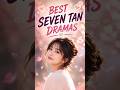 Best Seven Tan C-Dramas You Need to Watch ❤️ #cdrama #cdramareview #romancecdrama #seventan #shorts
