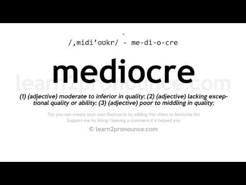 Pronunciation of Mediocre | Definition of Mediocre