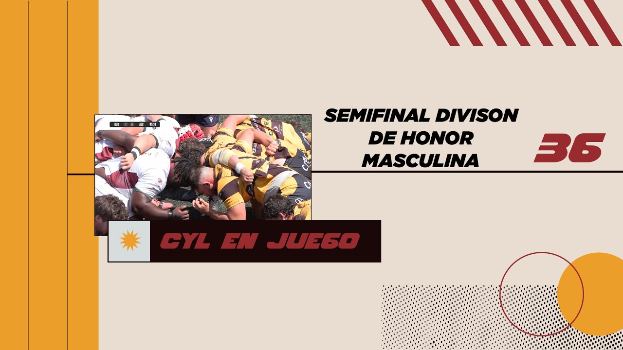 36 CYL EN JUEGO 24 05 26 | SEMIFINAL BURGOS  vs ALCOBENDAS