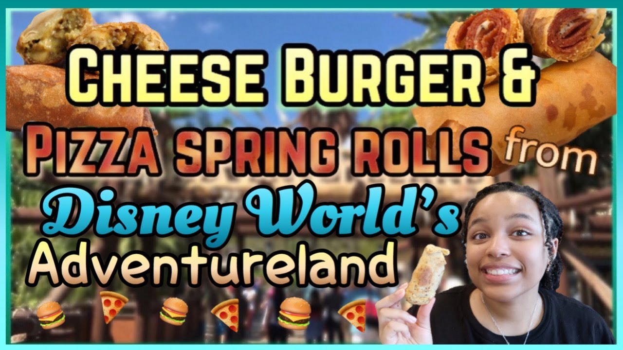 THE PIZZA & CHEESEBURGER SPRING ROLLS FROM DISNEY WORLD'S ADVENTURELAND ...