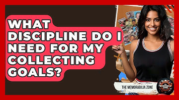 What Discipline Do I Need For My Collecting Goals? - The Memorabilia Zone