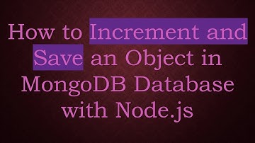 How to Increment and Save an Object in MongoDB Database with Node.js