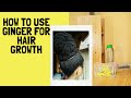 HOW TO USE GINGER FOR HAIR GROWTH