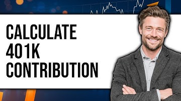 How to Calculate 401k Contribution