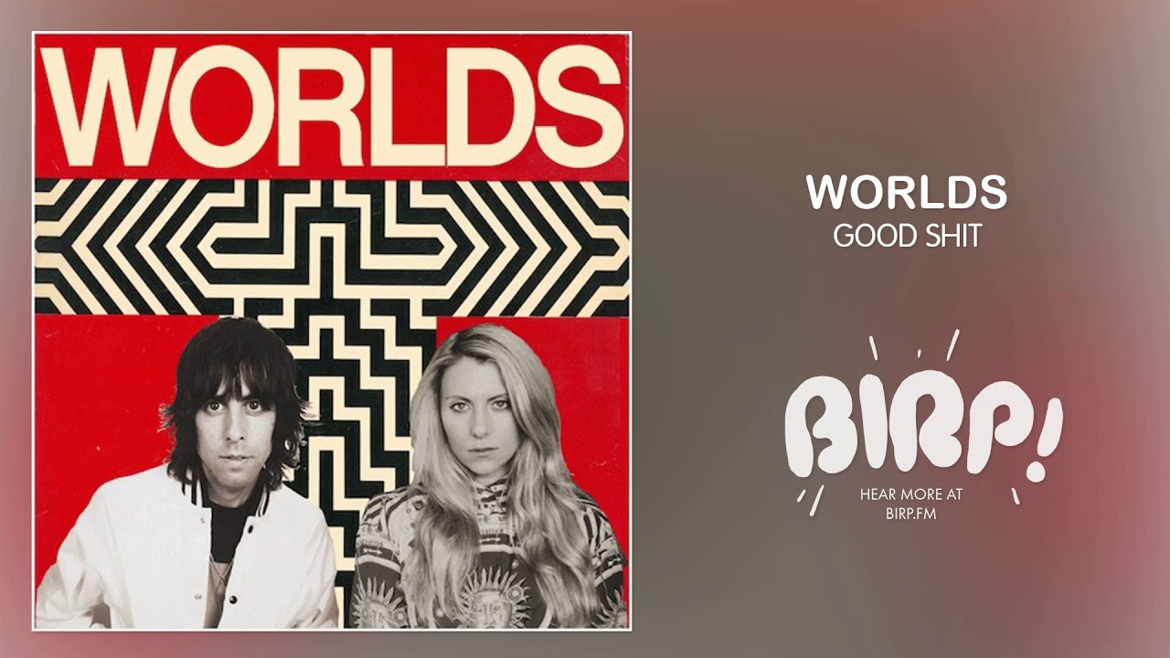 Watch WORLDS - Good Shit on YouTube Watch WORLDS - Good Shit on YouTube