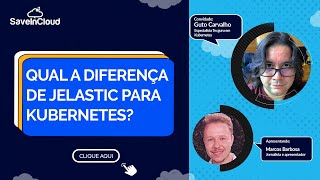 Qual A Diferença De Jelastic Para Kubernetes? Saveincloud