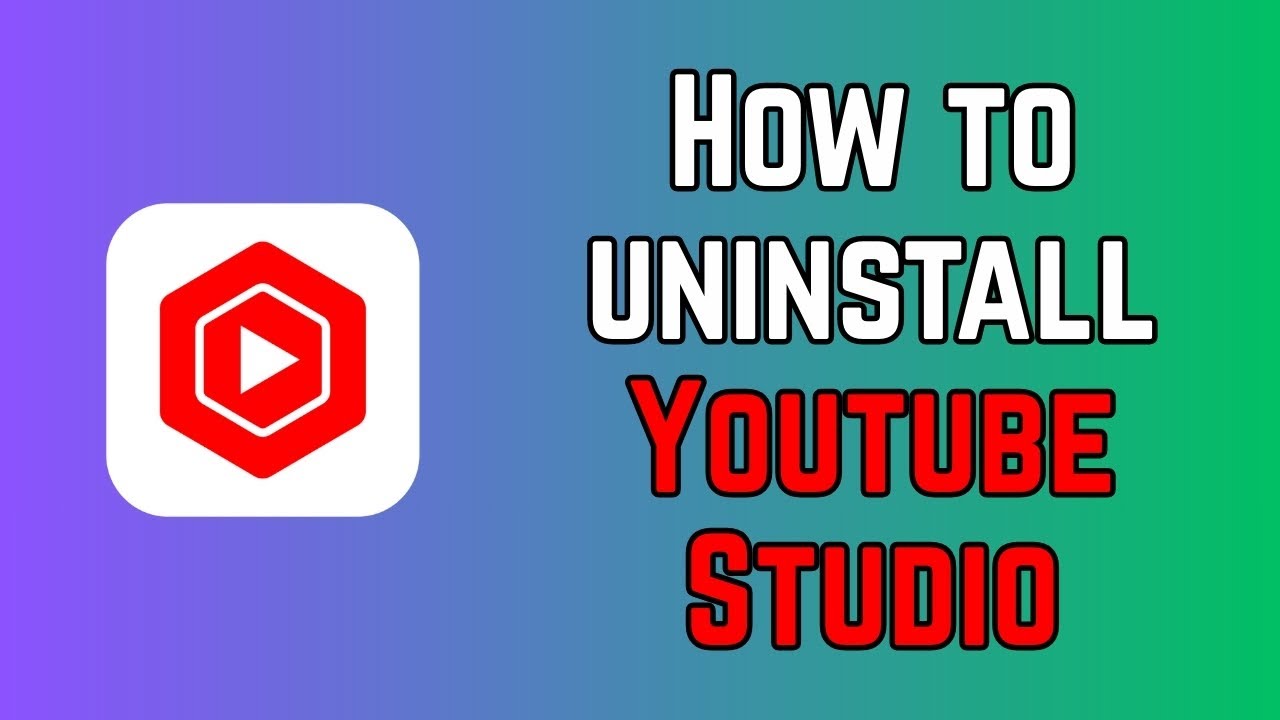 How to uninstall Youtube Studio on Android