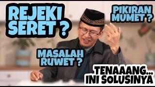 REZEKI SERET? PIKIRAN MUMET? MASALAH RUWET? TENAAANG INI SOLUSINYA