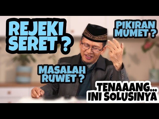 REZEKI SERET? PIKIRAN MUMET? MASALAH RUWET? TENAAANG INI SOLUSINYA class=