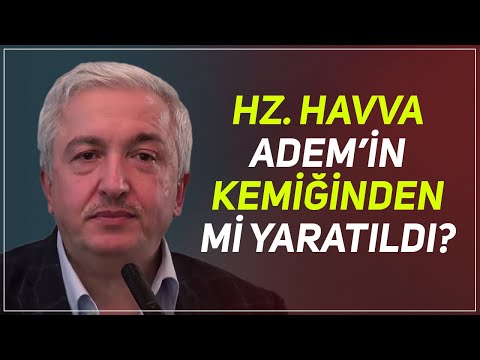 Hz Havva Hz Adem'in kaburga kemiğinden yaratılmadı!- Prof.Dr. Mehmet Okuyan