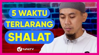 5 Waktu yang Diharamkan untuk Shalat - Belajar Fiqih Imam Syafi'i Seri 8 (Video 8) #FiqihImamSyafii