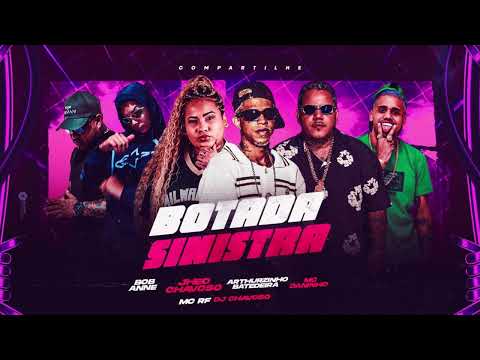 BOTADA SINISTRA - ARTHURZINHO BATEDEIRA, BOB ANNE, JHEO CHAVOSO, MC DANINHO, MC RF DJ CHAVOVO