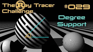 The Ray Tracer Challenge - 029 - Degree Support