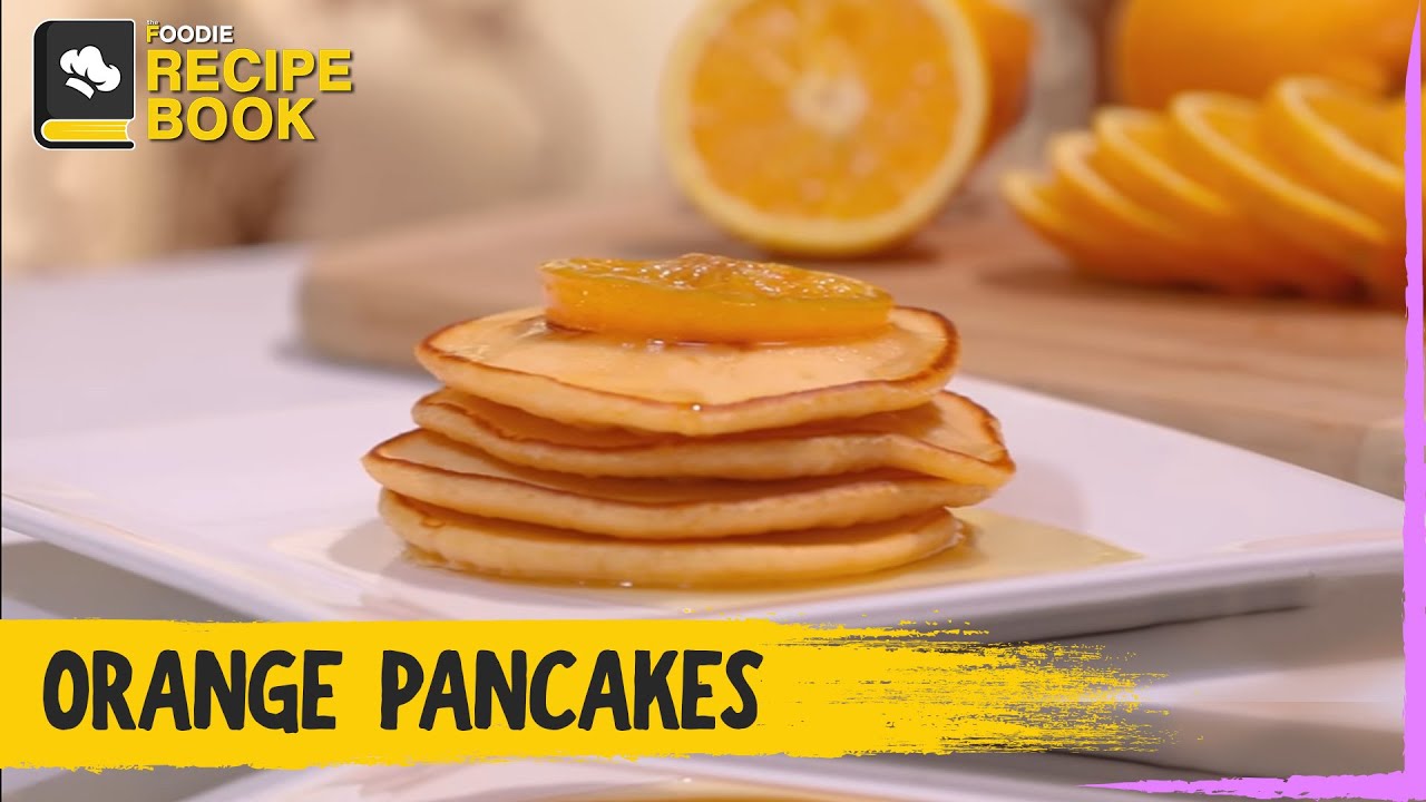 Orange Pancakes | How to Make Orange Pancakes | Recipe Book | The Foodie