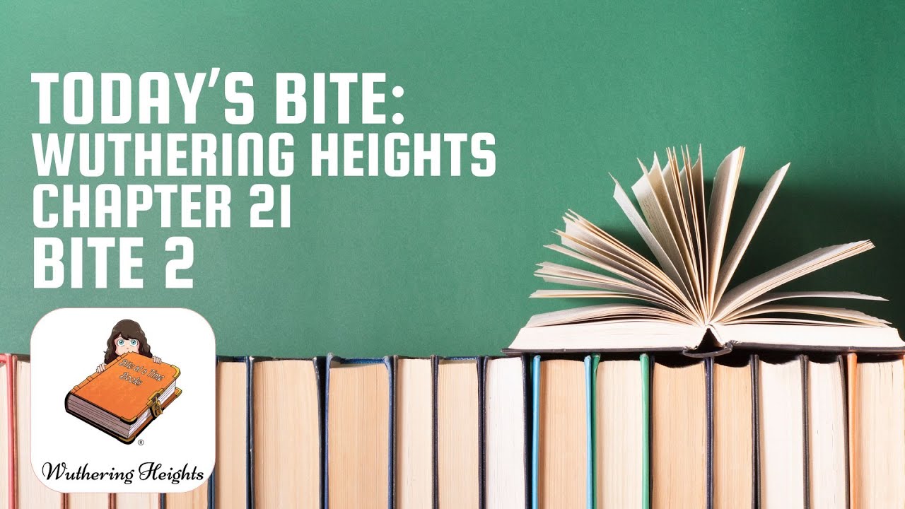 Wuthering Heights - Chapter 21 (Bite 2) | Bite at a Time Books