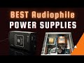 Best power supplies for hifi