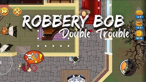 ROBBERY BOB 2 : Double Trouble| PART -22 |Playing NONSTOP| THE MAN OF STEAL | Android Gameplays