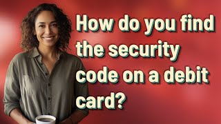 How do you find the security code on a debit card