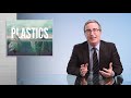 Plastics: Last Week Tonight with John Oliver (HBO)