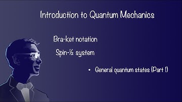 Bra-ket notation - General quantum states (Part 1)
