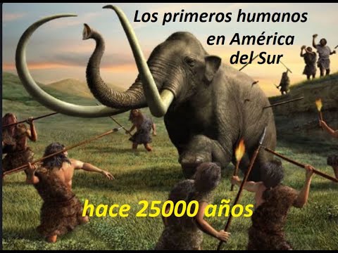Los primeros humanos en América del Sur (hace 25,000 años) /First ...