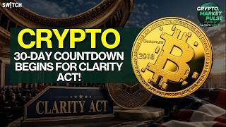Crypto Market Pulse: 30-Day Countdown for Clarity Act!। Top News of The Day। Powered by CoinSwitch