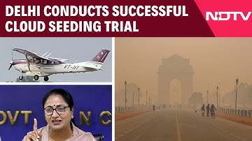 Delhi Conducts Successful Cloud Seeding Trial: Artificial Rain Project Ready For Launch