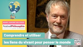 Marc-André Selosse - Comprendre et utiliser les liens du vivant pour penser le monde.